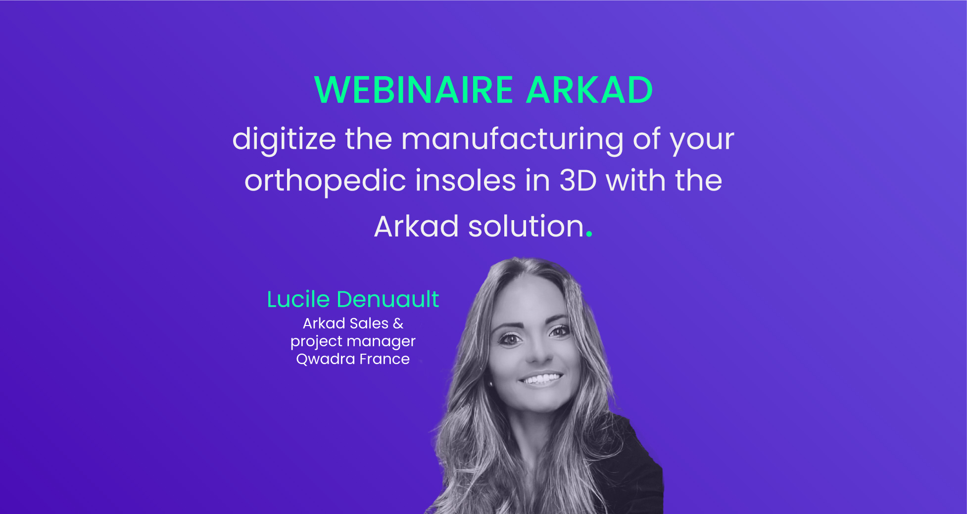 Image illustrative de l'article "Webinaire Arkad : Numérisez la fabrication de vos semelles orthopédiques en 3D avec la solution Arkad 🇬🇧"